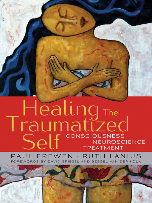 Title details for Healing the Traumatized Self by Paul Frewen - Available